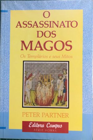 O Assassinato dos Magos: Os Templários e seus Mitos