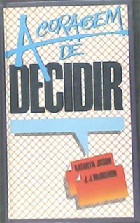 A Coragem de Decidir