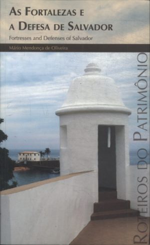 As Fortalezas e a Defesa de Salvador