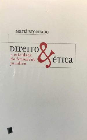 Direito & Ética: A eticidade do fenômeno jurídico