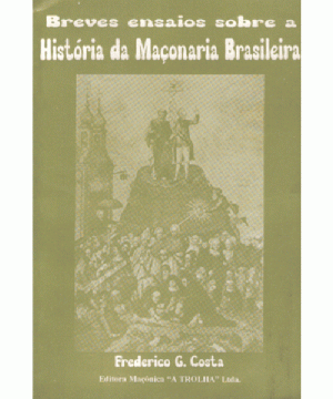 Breves Ensaios sobre a História da Maçonaria Brasileira