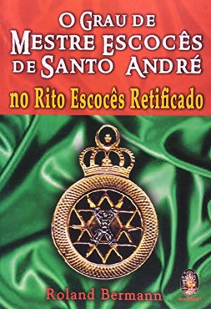 O Grau de Mestre Escocês de Santo André no Rito Escocês Retificado