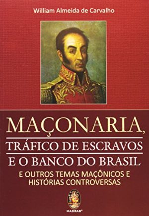 Maçonaria, Tráfico de Escravos e o Banco do Brasil