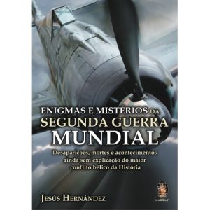 Enigmas e Mistérios da Segunda Guerra Mundial