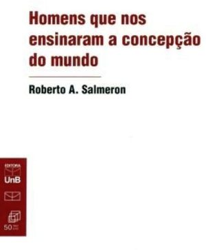 Homens que nos ensinaram a concepção do mundo