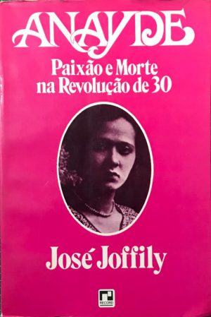 Anayde - Paixão e morte na Revolução de 30