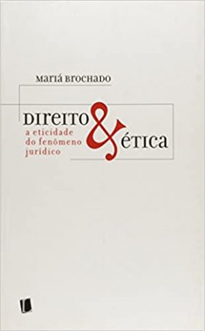 Direito e Ética - A eticidade do fenômeno jurídico