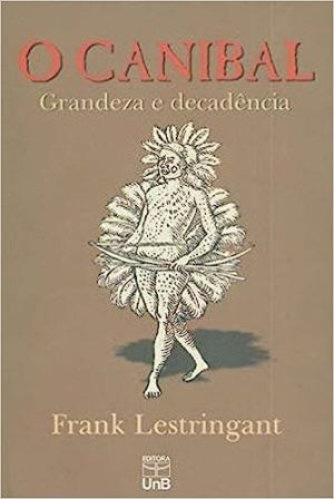 O Canibal: Grandeza e decadência