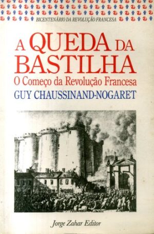 A Queda da Bastilha - O começo da Revolução Francesa