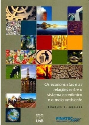 Os Economistas e as relações entre o sistema econômico e o meio ambiente