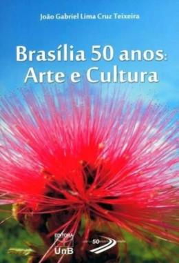 Brasília 50 anos: Arte e Cultura