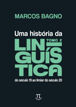 Uma história da linguística - do século 19 ao limiar do século 20