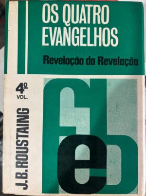 Os Quatro Evangelhos: Revelção da Revelação - 4