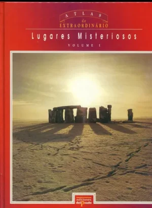 Lugares Misteriosos. Col. Atlas do Extraordinário Vol. I
