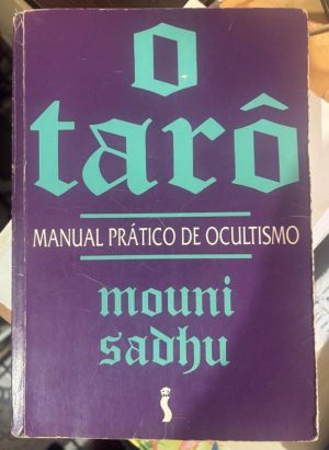 O Tarô: Manual prático de ocultismo